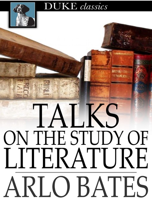 Title details for Talks on the Study of Literature by Arlo Bates - Available